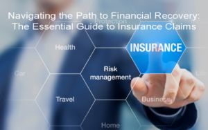 Navigating the Path to Financial Recovery: The Essential Guide to Insurance Claims